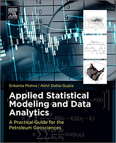 Applied Statistical Modeling and Data Analytics:  A Practical Guide for the Petroleum Geosciences
